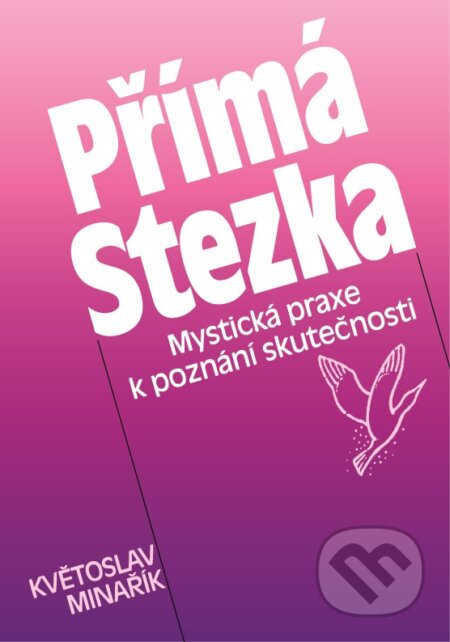 Kniha: Přímá Stezka (Květoslav Minařík). Canopus, 2005 Kniha: Přímá Stezka (Květoslav Minařík). Canopus, 2005