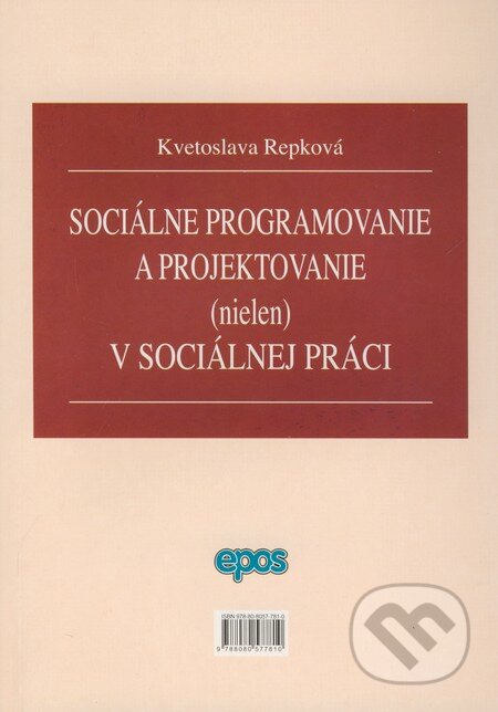 Kniha: Sociálne programovanie a projektovanie (nielen) v sociálnej oblasti (Kvetoslava Repková). Epos, 2008 Kniha: Sociálne programovanie a projektovanie (nielen) v sociálnej oblasti (Kvetoslava Repková). Epos, 2008