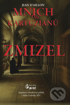 Kniha: Zmizel mnich od Kartuziánu (Jean D´Aillon). Pierot, 2008 Kniha: Zmizel mnich od Kartuziánu (Jean D´Aillon). Pierot, 2008
