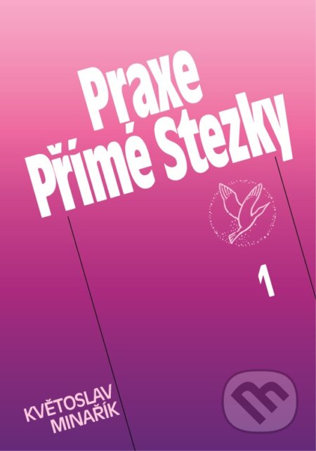 Kniha: Praxe přímé stezky 1 (Květoslav Minařík). Canopus, 2002 Kniha: Praxe přímé stezky 1 (Květoslav Minařík). Canopus, 2002