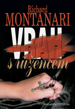 Kniha: Vrah s růžencem (Richard Montanari). Brána, 2008 Kniha: Vrah s růžencem (Richard Montanari). Brána, 2008