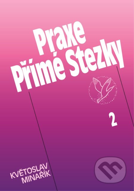 Kniha: Praxe přímé stezky 2 (Květoslav Minařík). Canopus, 2007 Kniha: Praxe přímé stezky 2 (Květoslav Minařík). Canopus, 2007