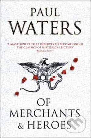 Kniha: Of Merchants and Heroes (Paul Waters). Pan Books, 2008 Kniha: Of Merchants and Heroes (Paul Waters). Pan Books, 2008