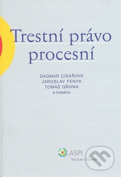 Kniha: Trestní právo procesní (Dagmar Císařová a kolektív). ASPI, 2008 Kniha: Trestní právo procesní (Dagmar Císařová a kolektív). ASPI, 2008