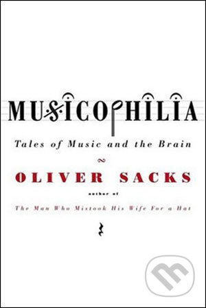 Kniha: Musicophilia (Oliver Sacks). Picador, 2008 Kniha: Musicophilia (Oliver Sacks). Picador, 2008