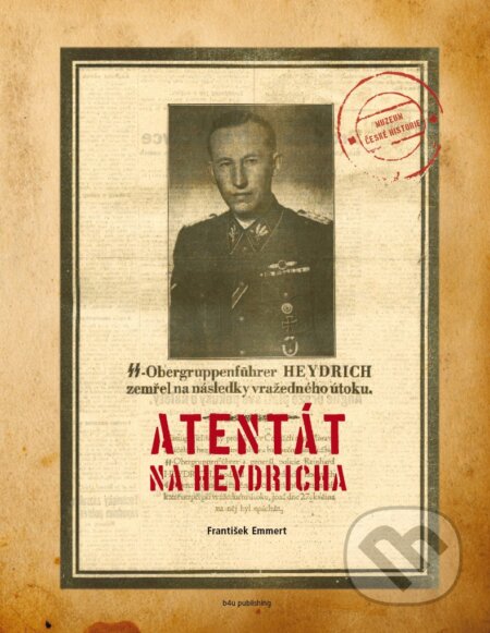 Kniha: Atentát na Heydricha (František Emmert). B4U, 2008 Kniha: Atentát na Heydricha (František Emmert). B4U, 2008