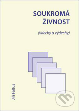 Kniha: Soukromá živnost (vdechy a výdechy) (Jiří Faltus). Oftis, 2008 Kniha: Soukromá živnost (vdechy a výdechy) (Jiří Faltus). Oftis, 2008