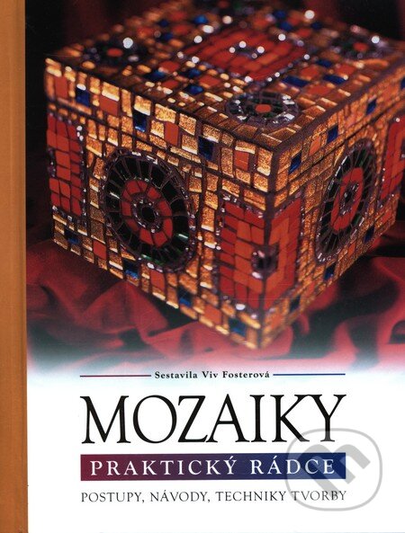 Kniha: Mozaiky (Viv Fosterová). Slovart CZ, 2009 Kniha: Mozaiky (Viv Fosterová). Slovart CZ, 2009