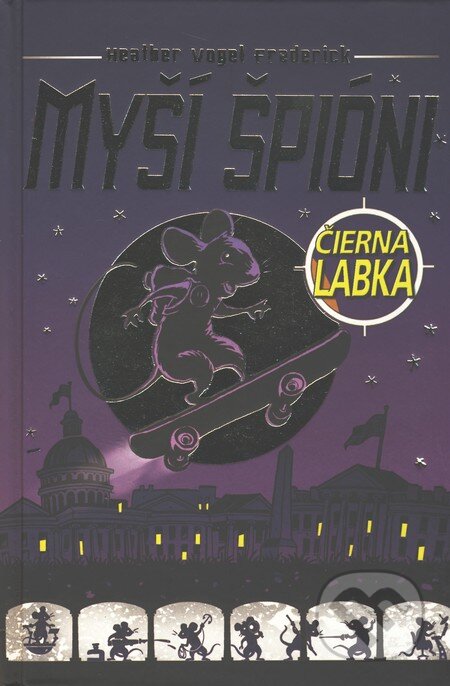 Kniha: Myší špióni - Čierna labka (Heather Vogel Frederick). Slovart, 2008 Kniha: Myší špióni - Čierna labka (Heather Vogel Frederick). Slovart, 2008