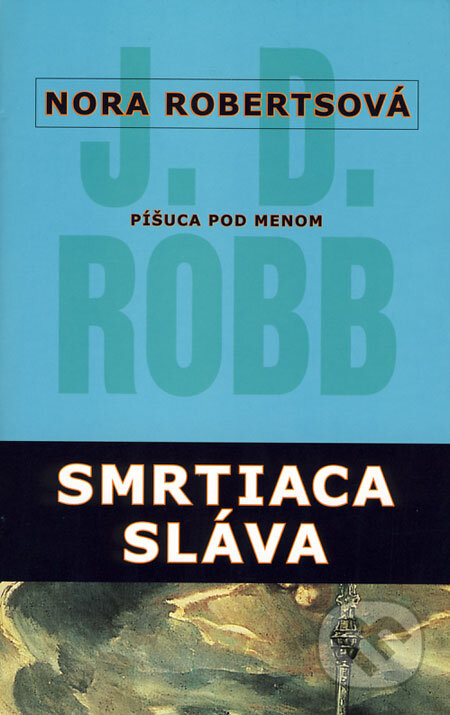 Kniha: Smrtiaca sláva (Nora Roberts). Columbus, 2008 Kniha: Smrtiaca sláva (Nora Roberts). Columbus, 2008