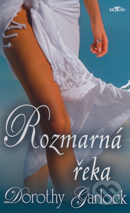 Kniha: Rozmarná řeka (Dorothy Garlock). Alpress, 2008 Kniha: Rozmarná řeka (Dorothy Garlock). Alpress, 2008