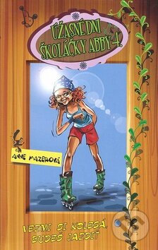 Kniha: Úžasné dni školáčky Abby 4. (Anne Mazerová). Columbus, 2008 Kniha: Úžasné dni školáčky Abby 4. (Anne Mazerová). Columbus, 2008
