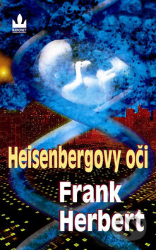 Kniha: Heisenbergovy oči (Frank Herbert). Baronet, 2008 Kniha: Heisenbergovy oči (Frank Herbert). Baronet, 2008