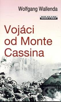 Kniha: Vojáci od Monte Cassina (Wolfgang Wallenda). Baronet, 2008 Kniha: Vojáci od Monte Cassina (Wolfgang Wallenda). Baronet, 2008