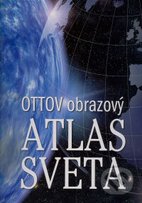 Kniha: Ottov obrazový atlas sveta (Ottovo nakladatelství). Ottovo nakladatelství Kniha: Ottov obrazový atlas sveta (Ottovo nakladatelství). Ottovo nakladatelství