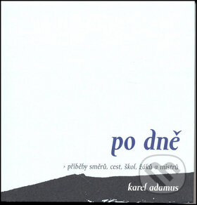 Kniha: Po dně (Karel Adamus). Dybbuk, 2008 Kniha: Po dně (Karel Adamus). Dybbuk, 2008