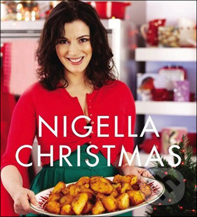 Kniha: Nigella Christmas (Nigella Lawson). Chatto and Windus, 2008 Kniha: Nigella Christmas (Nigella Lawson). Chatto and Windus, 2008