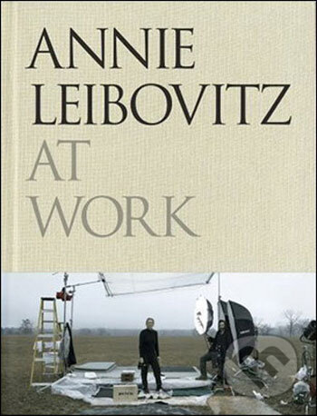 Kniha: Annie Leibovitz at Work (Annie Leibovitz). Jonathan Cape, 2008 Kniha: Annie Leibovitz at Work (Annie Leibovitz). Jonathan Cape, 2008