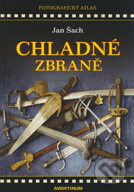 Kniha: Chladné zbraně (Jan Šach). Aventinum, 2008 Kniha: Chladné zbraně (Jan Šach). Aventinum, 2008