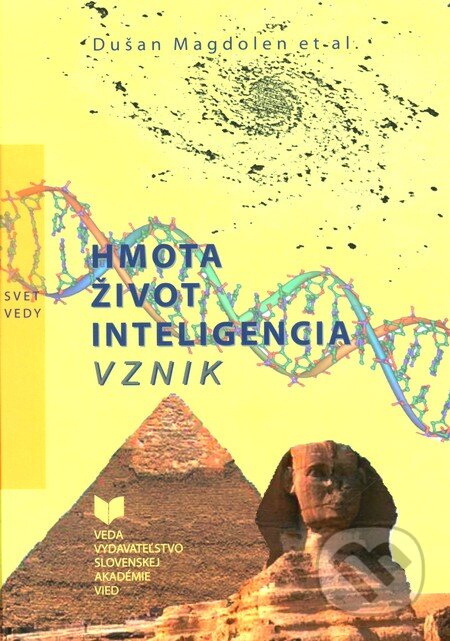 Kniha: Hmota, život, inteligencia, vznik (Dušan Magdolen). VEDA, 2008 Kniha: Hmota, život, inteligencia, vznik (Dušan Magdolen). VEDA, 2008