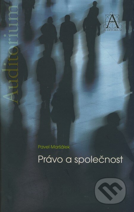 Kniha: Právo a společnost (Pavel Maršálek). Auditorium, 2008 Kniha: Právo a společnost (Pavel Maršálek). Auditorium, 2008
