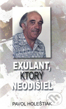 Kniha: Exulant, ktorý neodišiel (Pavol Holeštiak). Vydavateľstvo Spolku slovenských spisovateľov, 2008 Kniha: Exulant, ktorý neodišiel (Pavol Holeštiak). Vydavateľstvo Spolku slovenských spisovateľov, 2008