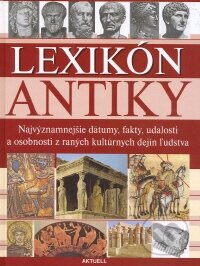 Kniha: Lexikón antiky (Aktuell). Aktuell, 2008 Kniha: Lexikón antiky (Aktuell). Aktuell, 2008