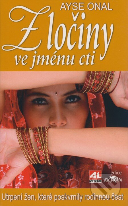 Kniha: Zločiny ve jménu cti (Ayse Onal). Alpress, 2008 Kniha: Zločiny ve jménu cti (Ayse Onal). Alpress, 2008