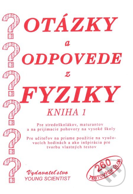 Kniha: Otázky a odpovede z fyziky - kniha 1 (Young Scientist). Young Scientist, 2008 Kniha: Otázky a odpovede z fyziky - kniha 1 (Young Scientist). Young Scientist, 2008