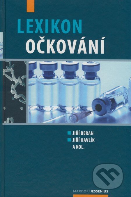 Kniha: Lexikon očkování (Jiří Beran, Jiří Havlík a kolektiv). Maxdorf, 2008 Kniha: Lexikon očkování (Jiří Beran, Jiří Havlík a kolektiv). Maxdorf, 2008