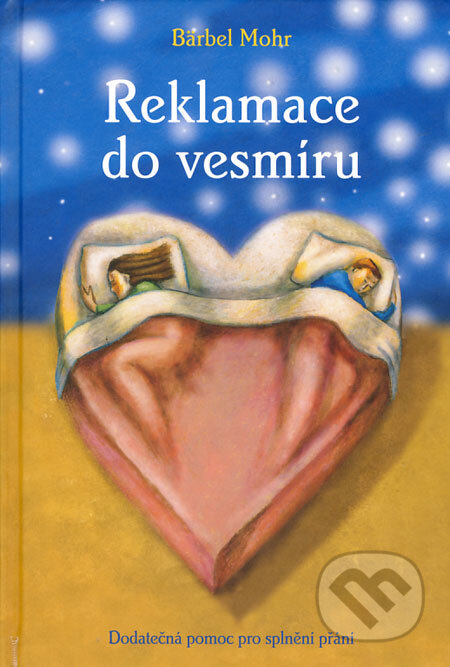 Kniha: Reklamace do vesmíru (Bärbel Mohr). ANAG, 2007 Kniha: Reklamace do vesmíru (Bärbel Mohr). ANAG, 2007
