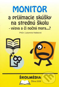 Kniha: Monitor a prijímacie skúšky na strednú školu (Ľubomíra Halásová). Školmédia Kniha: Monitor a prijímacie skúšky na strednú školu (Ľubomíra Halásová). Školmédia