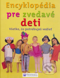 Kniha: Encyklopédia pre zvedavé deti (Svojtka&Co.). Svojtka&Co. Kniha: Encyklopédia pre zvedavé deti (Svojtka&Co.). Svojtka&Co.