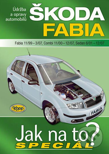Kniha: Škoda Fabia (Fabia 11/99 - 3/07, Combi 11/00 - 12/07, Sedan 6/01 - 12/07) (Kopp). Kopp, 2008 Kniha: Škoda Fabia (Fabia 11/99 - 3/07, Combi 11/00 - 12/07, Sedan 6/01 - 12/07) (Kopp). Kopp, 2008