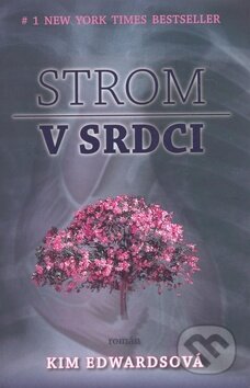 Kniha: Strom v srdci (Kim Edwards). Tatran, 2008 Kniha: Strom v srdci (Kim Edwards). Tatran, 2008