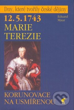 Kniha: Marie Terezie (Eduard Maur). Havran Praha, 2008 Kniha: Marie Terezie (Eduard Maur). Havran Praha, 2008