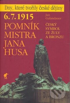 Kniha: Pomník Mistra Jana Husa (Jan Galandauer). Havran Praha, 2008 Kniha: Pomník Mistra Jana Husa (Jan Galandauer). Havran Praha, 2008