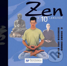 Kniha: Zen v 10 lekcích (Anthony Man Tu Lee). Svojtka&Co., 2008 Kniha: Zen v 10 lekcích (Anthony Man Tu Lee). Svojtka&Co., 2008