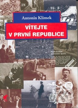 Kniha: Vítejte v první republice (Antonín Klimek). Havran Praha, 2008 Kniha: Vítejte v první republice (Antonín Klimek). Havran Praha, 2008