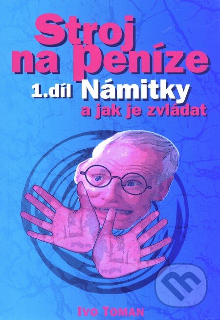 Kniha: Stroj na peníze 1 (Ivo Toman). Taxus International, 2008 Kniha: Stroj na peníze 1 (Ivo Toman). Taxus International, 2008