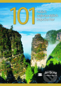 Kniha: 101 našich nejkrásnějších kopců a hor (Jan Štursa a kolektív). BETA - Dobrovský, 2007 Kniha: 101 našich nejkrásnějších kopců a hor (Jan Štursa a kolektív). BETA - Dobrovský, 2007