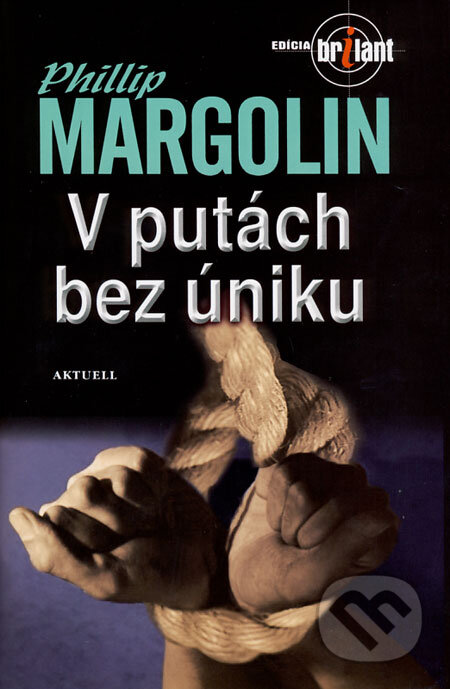 Kniha: V putách bez úniku (Phillip Margolin). Aktuell, 2008 Kniha: V putách bez úniku (Phillip Margolin). Aktuell, 2008