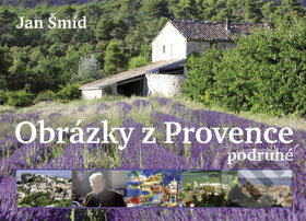 Kniha: Obrázky z Provence podruhé (Jan Šmíd). Gutenberg, 2008 Kniha: Obrázky z Provence podruhé (Jan Šmíd). Gutenberg, 2008