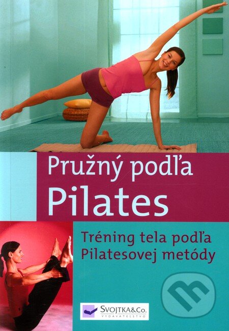 Pružný podľa Pilates, Svojtka&Co., 2008