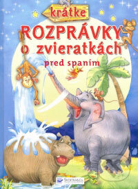 Kniha: Krátke rozprávky o zvieratkách pred spaním (Svojtka&Co.). Svojtka&Co. Kniha: Krátke rozprávky o zvieratkách pred spaním (Svojtka&Co.). Svojtka&Co.