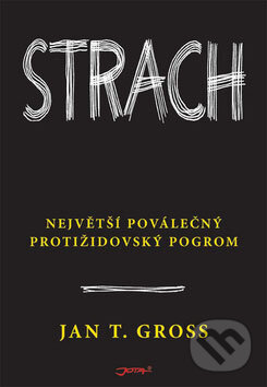 Kniha: Strach (Jan T. Gross). Jota, 2008 Kniha: Strach (Jan T. Gross). Jota, 2008