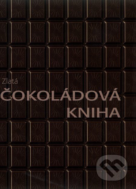 Kniha: Zlatá čokoládová kniha (Fortuna Libri ČR). Fortuna Libri ČR, 2008 Kniha: Zlatá čokoládová kniha (Fortuna Libri ČR). Fortuna Libri ČR, 2008