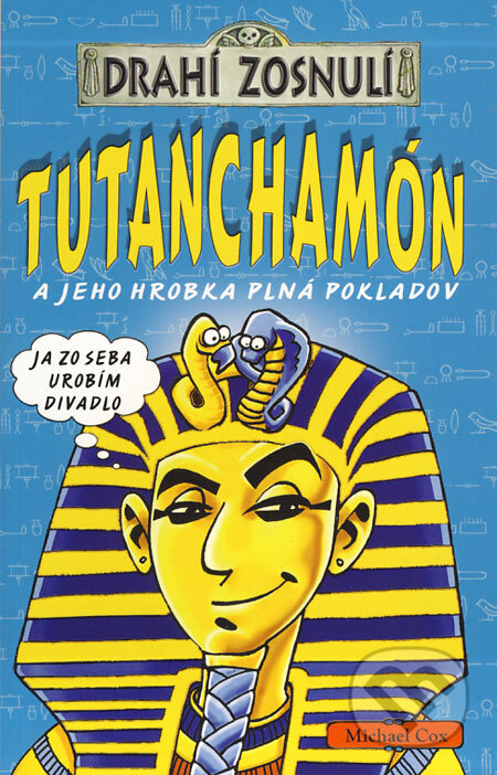 Kniha: Tutanchamón a jeho hrobka plná pokladov (Michael Cox). Egmont SK, 2008 Kniha: Tutanchamón a jeho hrobka plná pokladov (Michael Cox). Egmont SK, 2008