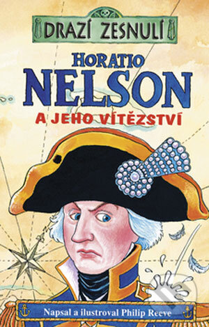 Kniha: Horatio Nelson (Philip Reeve). Egmont ČR, 2008 Kniha: Horatio Nelson (Philip Reeve). Egmont ČR, 2008