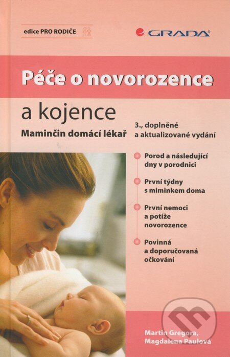 Kniha: Péče o novorozence a kojence (Magdalena Paulová a Martin Gregora). Grada, 2008 Kniha: Péče o novorozence a kojence (Magdalena Paulová a Martin Gregora). Grada, 2008